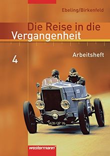 Die Reise in die Vergangenheit - Ausgabe 2006 für das 7.- 10. Schuljahr in Berlin und Thüringen: Arbeitsheft 4