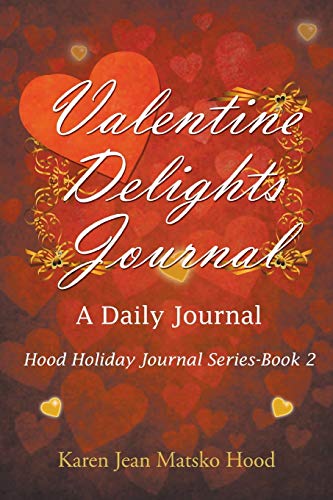 Valentine Delights: A Daily Journal (Hood Journal Series, Band 2)