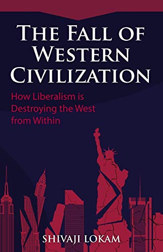 Lokam, Mr Shivaji The Fall Of Western Civilization, How Liberalism Is Destroying The West From Within