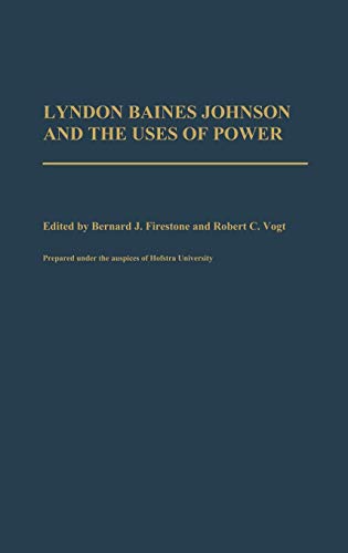 Lyndon Baines Johnson and the Uses of Power (Contributions in Political Science)