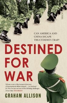 Destined for War: Can America and China Escape Thucydides's Trap?