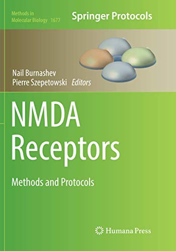 NMDA Receptors: Methods and Protocols (Methods in Molecular Biology, Band 1677)