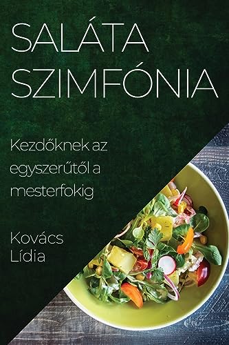 Saláta Szimfónia: Kezd¿knek az egyszer¿t¿l a mesterfokig