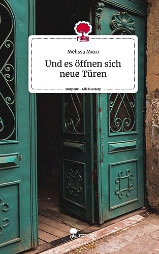 Und es öffnen sich neue Türen. Life is a Story - story.one