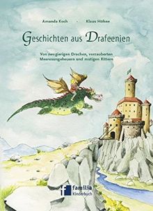 Geschichten aus Drafeenien: Von neugierigen Drachen, verzauberten Meeresungeheuern und mutigen Rittern Band 1