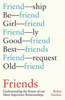 Friends: Understanding the Power of our Most Important Relationships