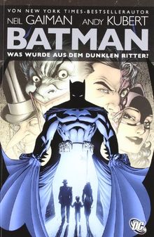 Batman: Was wurde aus dem Dunklen Ritter?