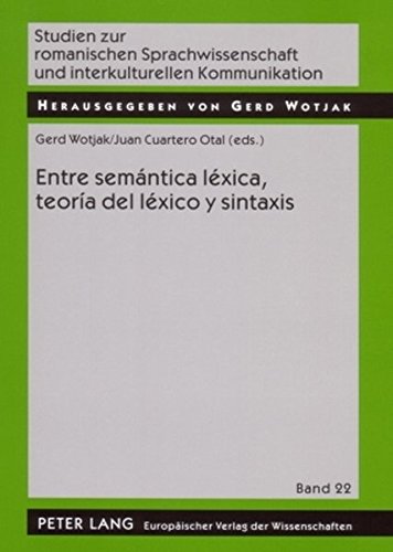 Entre semántica léxica, teoría del léxico y sintaxis (Studien zur romanischen Sprachwissenschaft und interkulturellen Kommunikation)