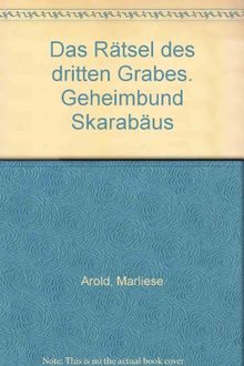 Das Rätsel des dritten Grabes. Geheimbund Skarabäus