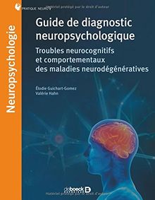 Guide de diagnostic neuropsychologique : troubles neurocognitifs et comportementaux des maladies neurodégénératives