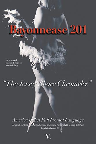 Bayonnease 201: 2nd Edition Jersey Shore Chronicles: Second Edition: The Jersey Shore Chronicles