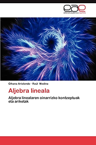 Aljebra lineala: Aljebra linealaren oinarrizko kontzeptuak eta ariketak
