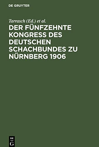 Der fünfzehnte Kongreß des Deutschen Schachbundes zu Nürnberg 1906: Mit einer Studie über das Endspiel von Turm und Bauer gegen Turm