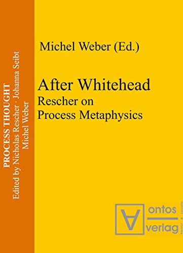After Whitehead: Rescher on Process Metaphysics (Process Thought, 1)