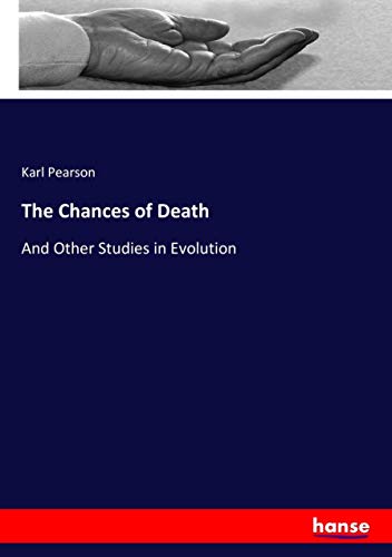 The Chances of Death: And Other Studies in Evolution