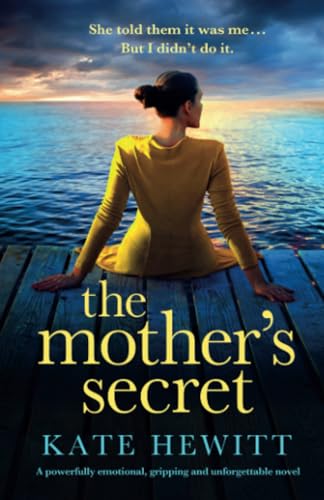 The Mother's Secret: A powerfully emotional, gripping and unforgettable novel (Powerful emotional novels about impossible choices by Kate Hewitt, Band 11)