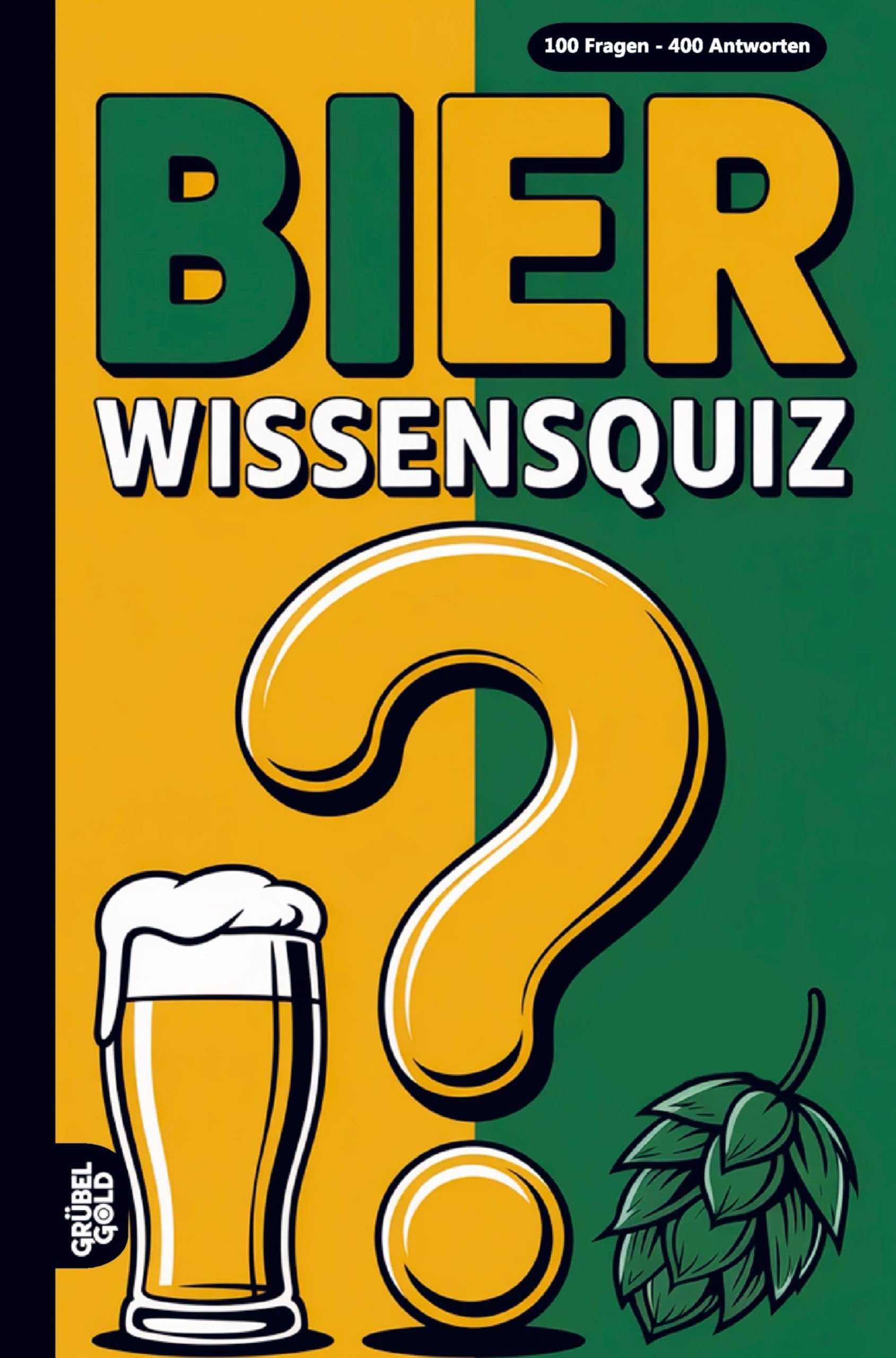 Bier Wissensquiz: 100 Quizfragen für Bierexperten | Rätsel- und Ratespiel