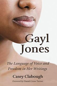 Gayl Jones: The Language of Voice and Freedom in Her Writings