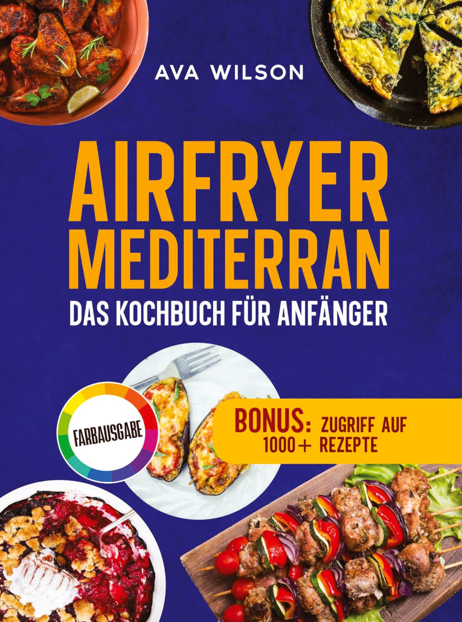 Airfryer Mediterran: Das Kochbuch für Anfänger: Knusprig, gesund und blitzschnell zubereitet - Die besten Rezepte der Mittelmeerküche für jeden Tag