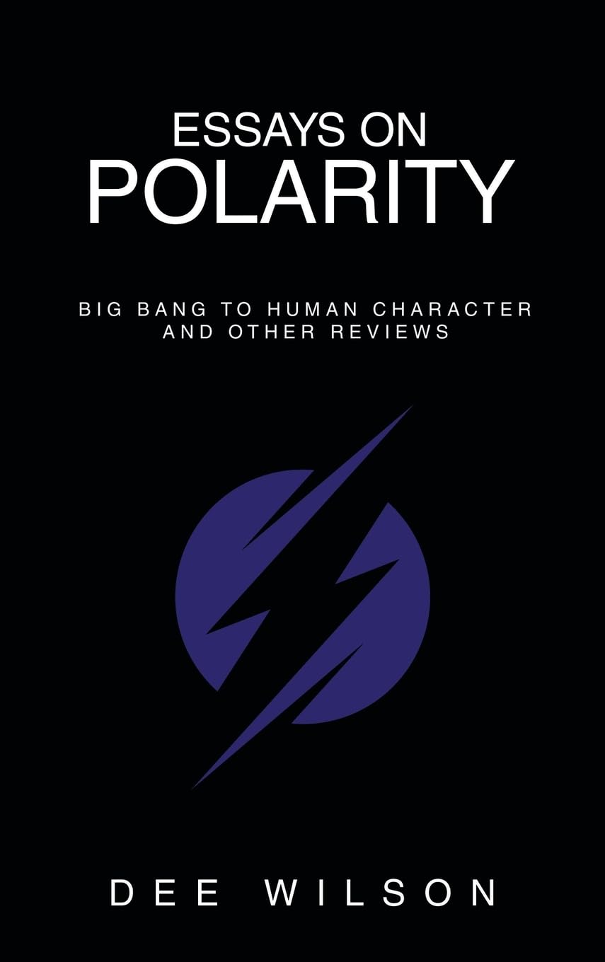Essays on Polarity: Big Bang to Human Character and Other Reviews