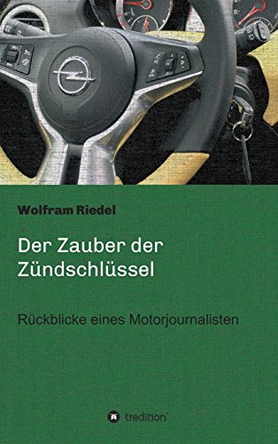 Der Zauber der Zündschlüssel: Rückblicke eines Motorjournalisten
