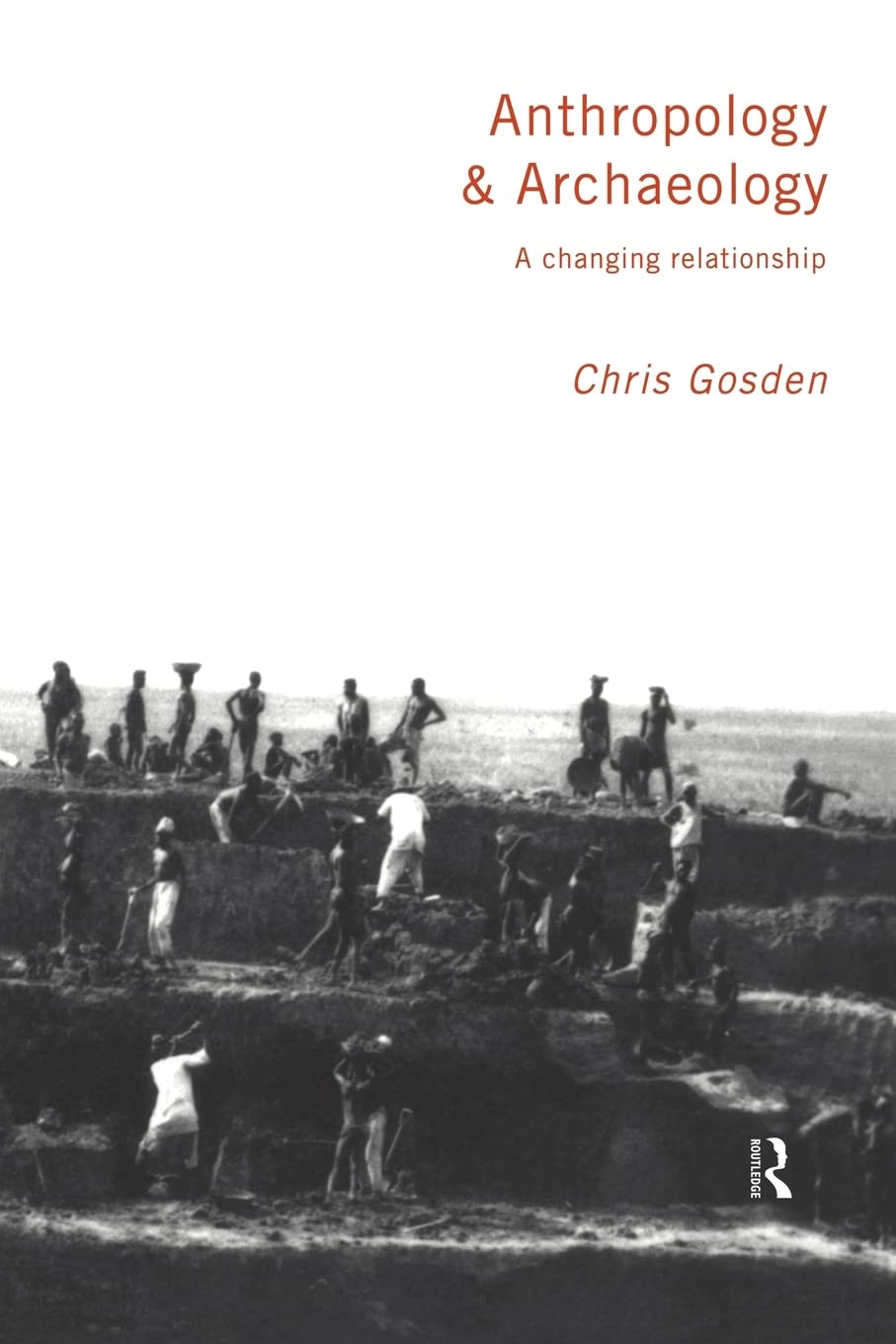 Anthropology and Archaeology: A Changing Perspective: A Changing Relationship