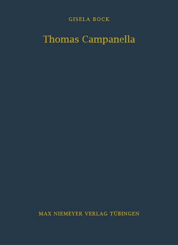 Thomas Campanella: Politisches Interesse und philosophische Spekulation (Bibliothek des Deutschen Historischen Instituts in Rom, Band 46)