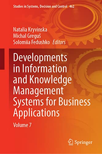 Developments in Information and Knowledge Management Systems for Business Applications: Volume 7 (Studies in Systems, Decision and Control, 462, Band 462)