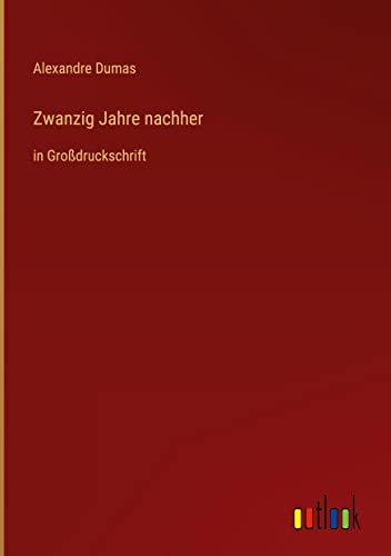 Zwanzig Jahre nachher: in Großdruckschrift