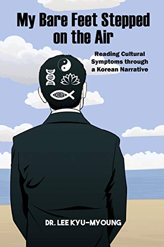 My Bare Feet Stepped on the Air: Reading Cultural Symptoms through a Korean Narrative