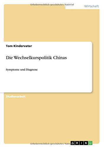 Die Wechselkurspolitik Chinas: Symptome und Diagnose