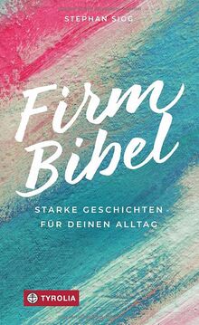 Firmbibel: Starke Geschichten für deinen Alltag