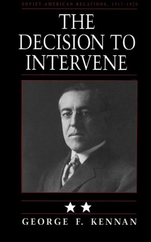 The Decision to Intervene: Decision to Intervene v. 2 (Soviet-American Relations, 1917-1920)