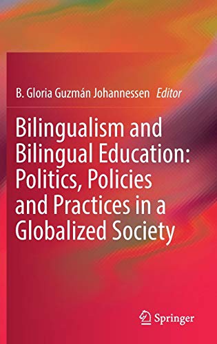 Bilingualism and Bilingual Education: Politics, Policies and Practices in a Globalized Society