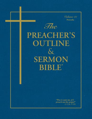 The Preacher's Outline & Sermon Bible: Proverbs: Proverbs: King James Version (The Preacher's Outline & Sermon Bible KJV, Band 21)