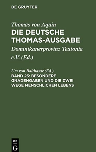 Die deutsche Thomas-Ausgabe, Band 23, Besondere Gnadengaben und die Zwei Wege menschlichen Lebens: II¿II, 172¿482