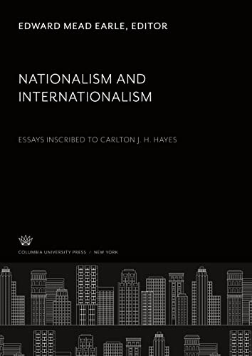 Nationalism and Internationalism: Essays Inscribed to Carlton J. H. Hayes