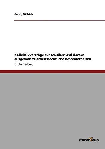 Kollektivverträge für Musiker und daraus ausgewählte arbeitsrechtliche Besonderheiten