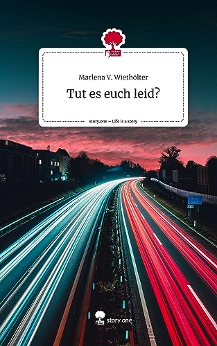 Tut es euch leid?. Life is a Story - story.one