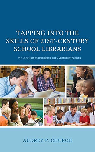 Tapping into the Skills of 21st-Century School Librarians: A Concise Handbook for Administrators