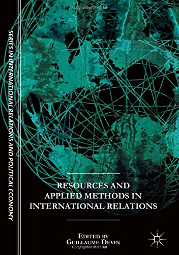 Resources and Applied Methods in International Relations (The Sciences Po Series in International Relations and Political Economy)