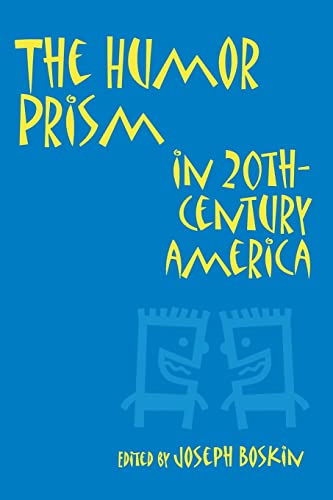 The Humor Prism in 20th Century American Society (Humor in Life and Letters)