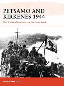 Petsamo and Kirkenes 1944: The Soviet offensive in the Northern Arctic (Campaign, Band 343)
