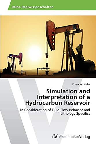 Simulation and Interpretation of a Hydrocarbon Reservoir: In Consideration of Fluid Flow Behavior and Lithology Specifics