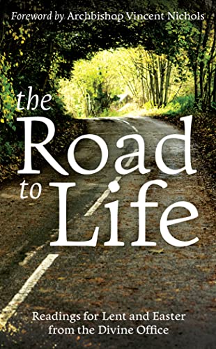 THE ROAD TO LIFE: Reading for Lent and Easter from the Divine Office