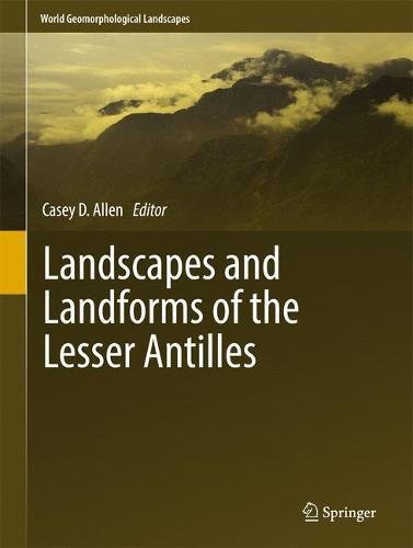 Landscapes and Landforms of the Lesser Antilles (World Geomorphological Landscapes)