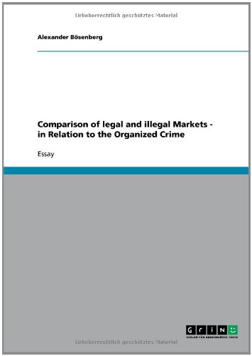 Comparison of legal and illegal Markets - in Relation to the Organized Crime