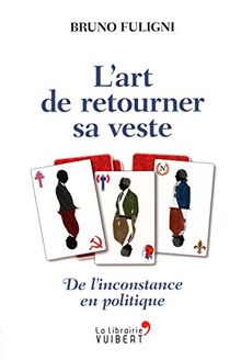 L'art de retourner sa veste : de l'inconstance en politique