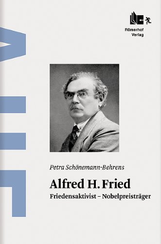 Alfred H. Fried: Friedensaktivist - Nobelpreisträger