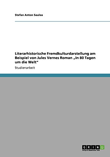 Literarhistorische Fremdkulturdarstellung am Beispiel von Jules Vernes Roman ¿In 80 Tagen um die Welt¿